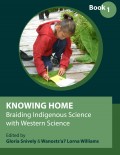 Knowing Home: Braiding Indigenous Science with Western Science, Book 1
