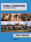 Global Corruption : Law, Theory & Practice Vol 2