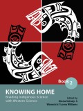 Knowing Home: Braiding Indigenous Science with Western Science, Book 2