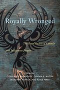 Royally Wronged: The Royal Society of Canada and Indigenous Peoples