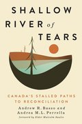 Shallow River of Tears: Canada’s Stalled Paths to Reconciliation