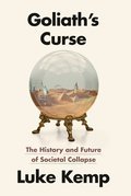 Goliath's Curse: The History and Future of Societal Collapse
