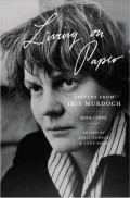 Living on Paper: Letters from Iris Murdoch, 1934-1995