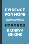 Evidence for Hope: Making Human Rights Work in the 21st Century