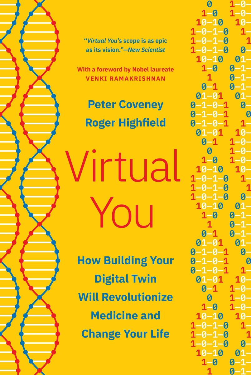 Virtual You: How Building Your Digital Twin Will Revolutionize Medicine and Change Your Life