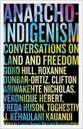 Anarcho-Indigenism: Conversations on Land and Freedom