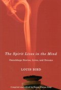 The Spirit Lives in the Mind: Omushkego Stories, Lives, and Dreams