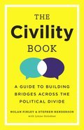 The Civility Book: A Guide to Building Bridges Across the Political Divide