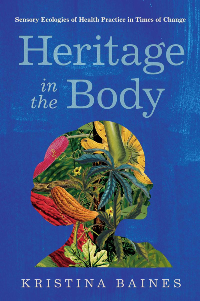 Heritage in the Body: Sensory Ecologies of Health Practice in Times of Change