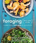Foraging as a Way of Life: A Year-Round Field Guide to Wild Plants