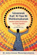Iskwewak Kah' Ki Yaw Ni Wahkomakanak, Second Edition: Neither Indian Princesses nor Easy Squaws