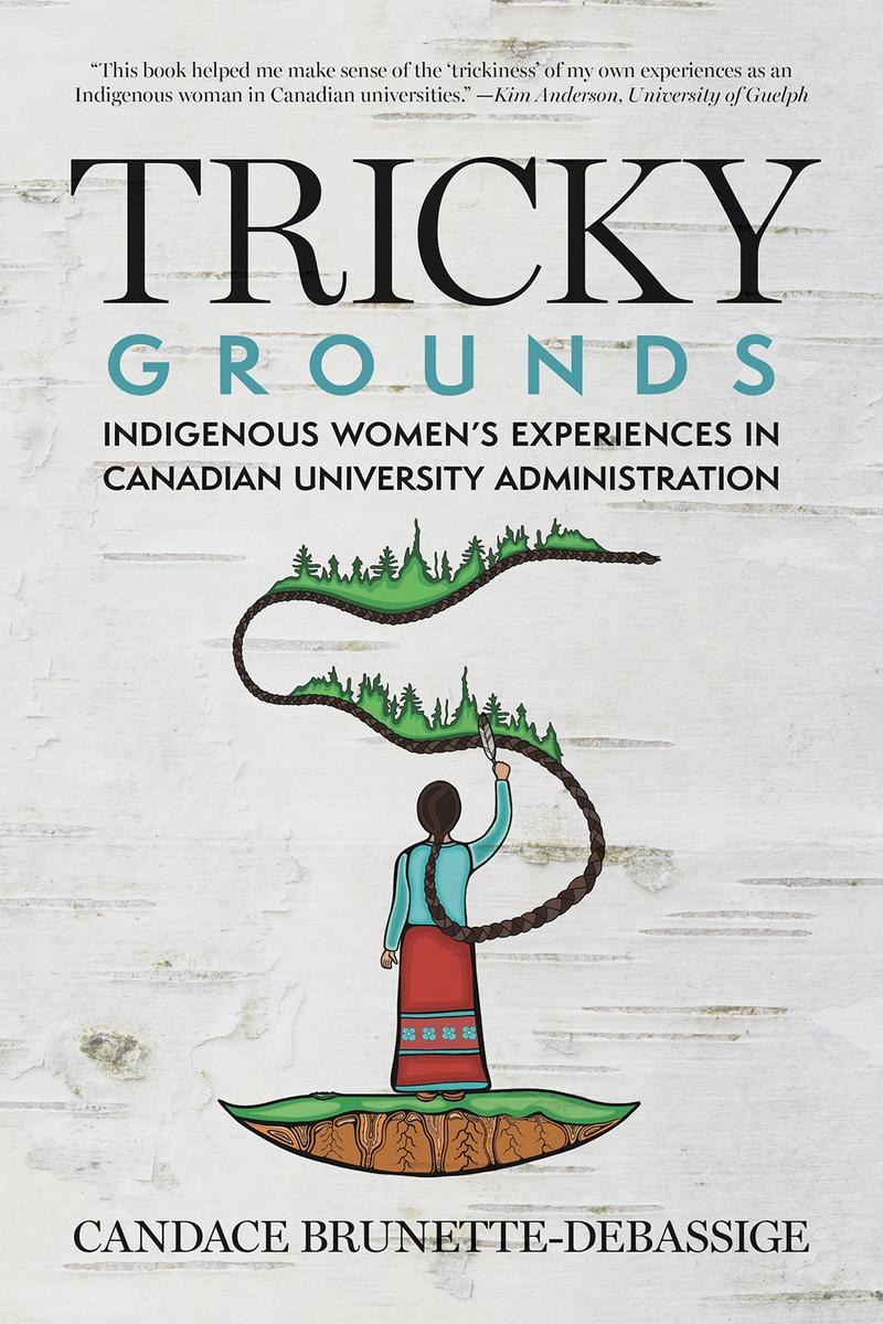 Tricky Grounds: Indigenous Women's Experiences in Canadian University Administration