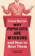 Why Populists are Winning: and How to Beat Them