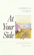 At Your Side: A Collection of Final Days