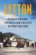 Lytton: Climate Change, Colonialism and Life Before the Fire
