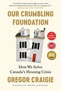 Our Crumbling Foundation: How We Solve Canada's Housing Crisis