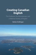 Creating Canadian English: The Professor, the Mountaineer, and a National Variety of English
