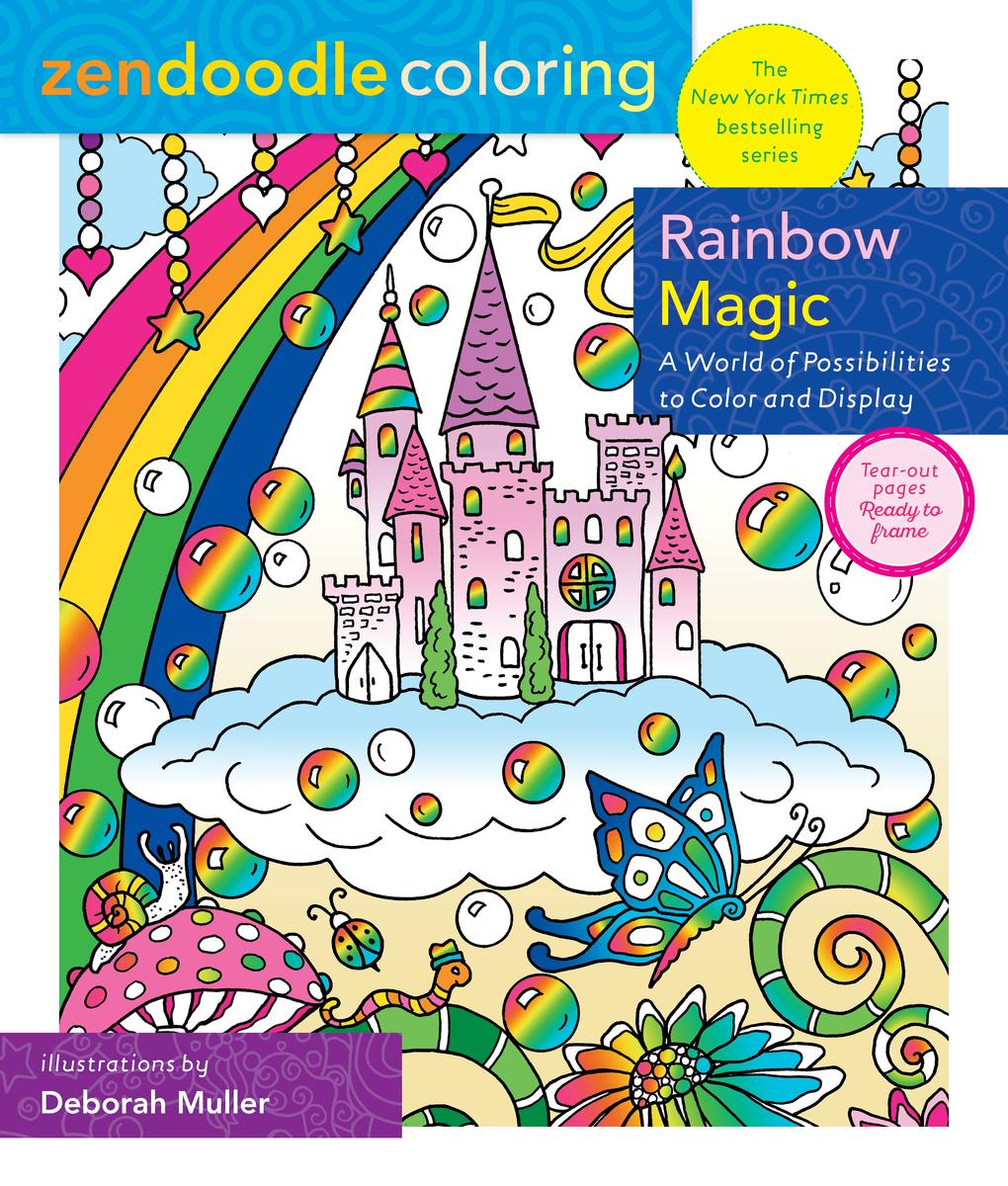 Zendoodle Coloring: Rainbow Magic: A World of Possibilities to Color & Display