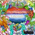 Mythographic Color and Discover: Labyrinth: An Artists Coloring Book of Gorgeous Mysteries