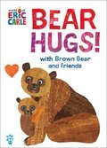 Bear Hugs! from Brown Bear and Friends (World of Eric Carle) Oversize Edition
