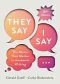 They Say / I Say: The Moves That Matter in Academic Writing