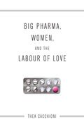 Big Pharma, Women, and the Labour of Love