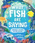 What Fish Are Saying: Strange Sounds in the Ocean