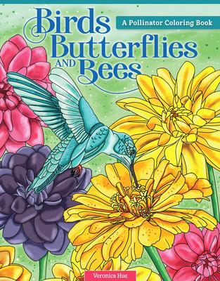 Birds, Butterflies, and Bees: A Pollinator Coloring Book