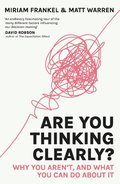 Are You Thinking Clearly?: 29 reasons you aren't, and what to do about it