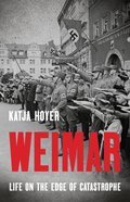 Weimar: Life on the Edge of Catastrophe
