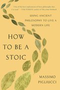 How to Be a Stoic