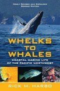 Whelks to Whales: Coastal Marine Life of the Pacific Northwest, **revised and expanded 3rd edition**