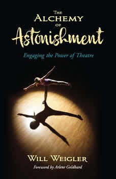 The Alchemy of Astonishment: Engaging the Power of Theatre