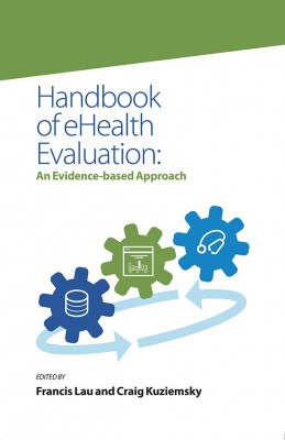 Handbook of eHealth Evaluation: An Evidence-based Approach
