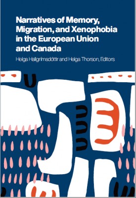 Narratives of Memory, Migration, and Xenophobia in the European Union and Canada
