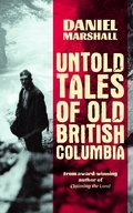 Untold Tales of Old British Columbia