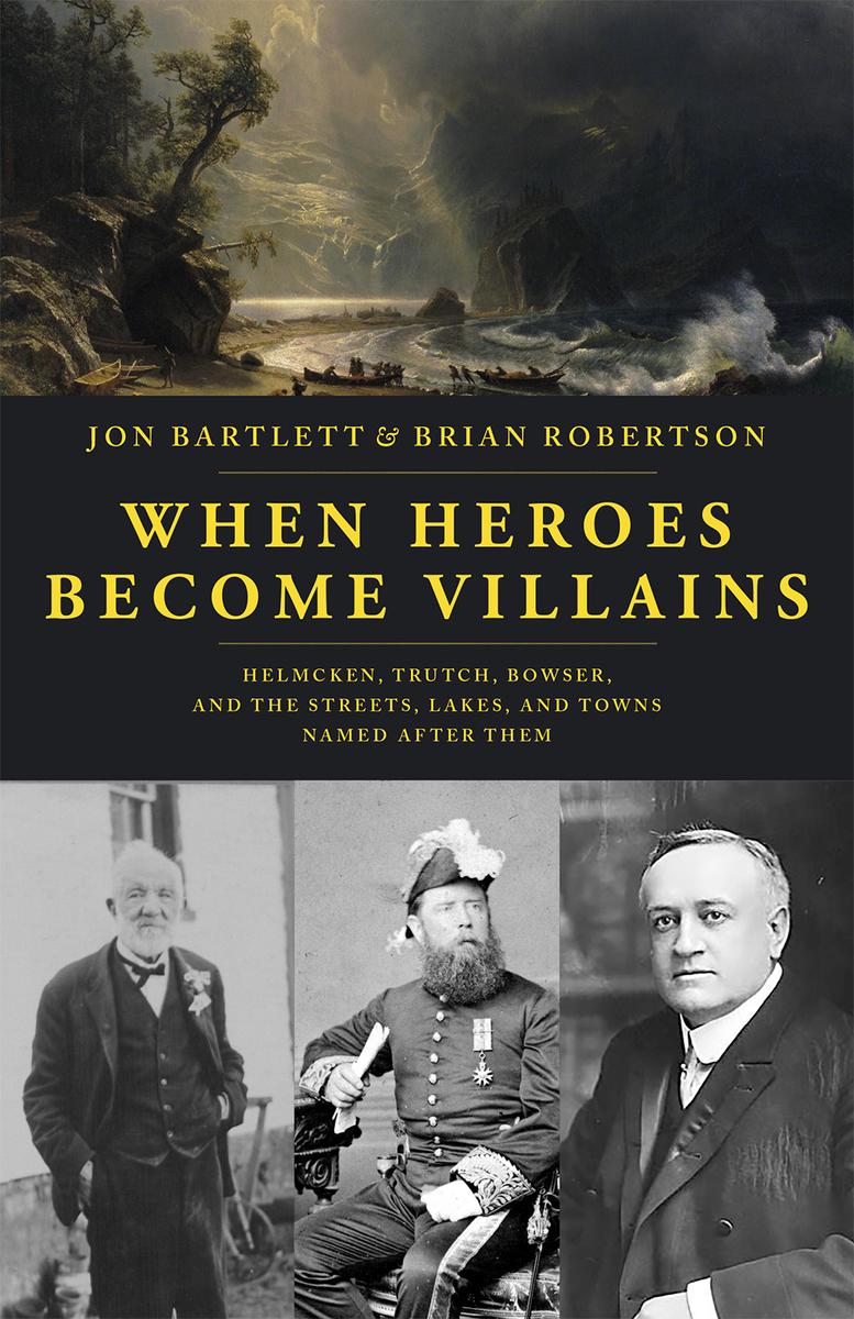 When Heroes Become Villains: Helmcken, Trutch, Bowser, and the Streets, Lakes, and Towns Named After Them