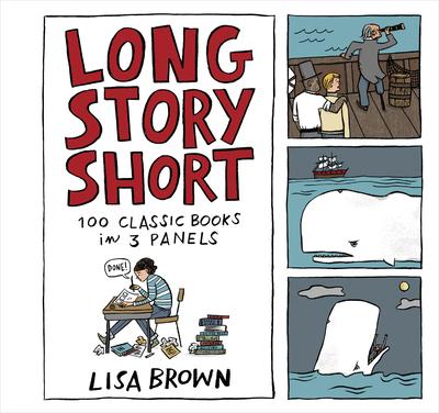 Long Story Short: 100 Classic Books in Three Panels