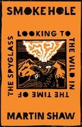 Smoke Hole: Looking to the Wild in the Time of the Spyglass