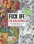 Fuck Off, I'm Coloring: The Portable Edition: Unwind with 50 Obnoxiously Fun Swear Word Coloring Pages (Funny Activity Book, Adult Coloring Books, Curse Words, Swear Humor, Profanity Activity, Funny Gift Book)