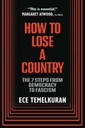 How to Lose a Country: The 7 Steps from Democracy to Fascism