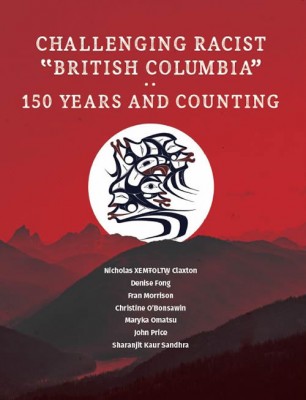 Challenging Racist "British Columbia": 150 Years And Counting