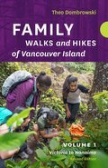 Family Walks and Hikes of Vancouver Island ? Revised Edition: Volume 1 ? Victoria to Nanaimo: Victoria to Nanaimo