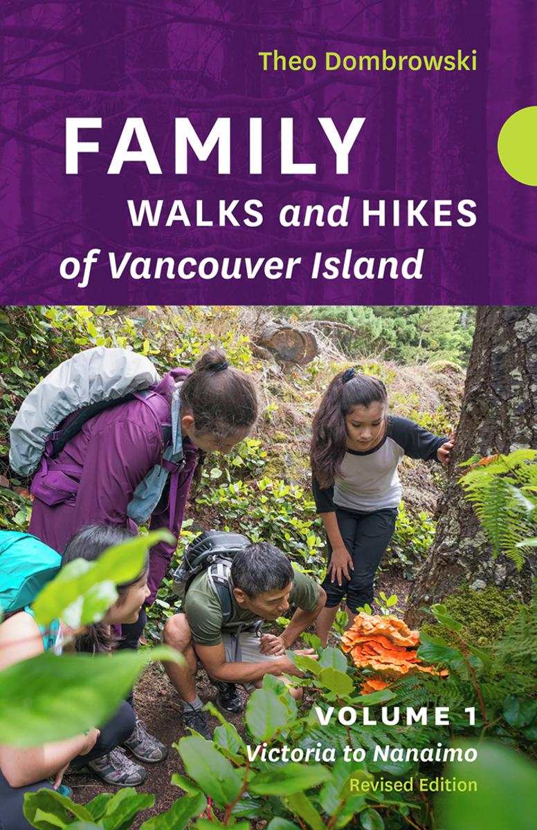 Family Walks and Hikes of Vancouver Island ? Revised Edition: Volume 1 ? Victoria to Nanaimo: Victoria to Nanaimo
