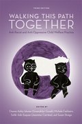 Walking This Path Together, 3rd Edition: Anti-Racist and Anti-Oppressive Child Welfare Practice