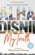 Alha Disnii - My Truth: Words from a Wet'suwet'en Woman