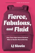 Fierce, Fabulous, and Fluid: How Trans High School Students Work at Gender Nonconformity