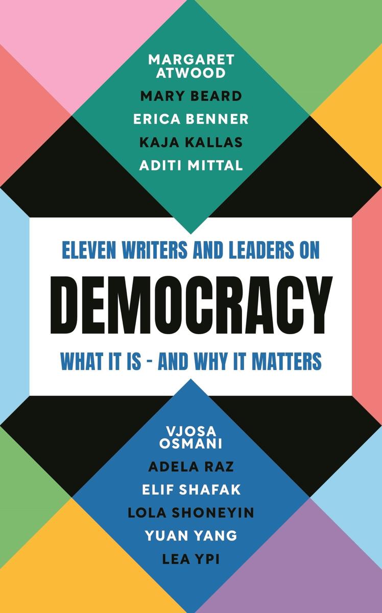 Democracy: Eleven writers and leaders on what it is ? and why it matters