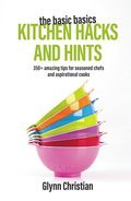 The Basic Basics Kitchen Hacks and Hints Handbook