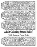 Adult Coloring Stress Relief with Calming Paper Crafts: Adult Coloring Stress Relief #1